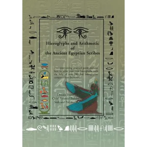 Hieroglyphs and Arithmetic of the Ancient Egyptian Scribes: Version 1 - Hardcover