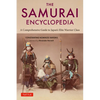The Samurai Encyclopedia: A Comprehensive Guide to Japan's Elite Warrior Class - Paperback