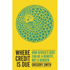Where Credit Is Due: How Africa's Debt Can Be a Benefit, Not a Burden - Paperback