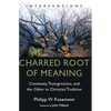 Charred Root of Meaning: Continuity, Transgression, and the Other in Christian Tradition - Paperback