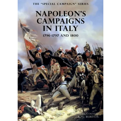 The SPECIAL CAMPAIGN SERIES: NAPOLEON'S CAMPAIGNS IN ITALY: 1796-1797 and 1800 - Paperback