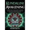 Kundalini Awakening: An Essential Guide to Achieving Higher Consciousness, Opening the Third Eye, Balancing Your Chakras, and Understanding - Paperback