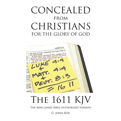 Concealed from Christians for the Glory of God: The 1611 KJV The King James Bible Authorized Version - Paperback