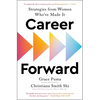 Career Forward: Strategies from Women Who've Made It - Paperback