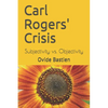 Carl Rogers' Crisis: Subjectivity vs. Objectivity - Paperback