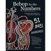 Bebop by the Numbers: A Super Fun, Super Simple Way to Learn How to Improvise - Paperback