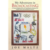 My Adventures in Broadcasting: A Unique Perspective on Television Coverage of Major News and Sporting Events - Paperback