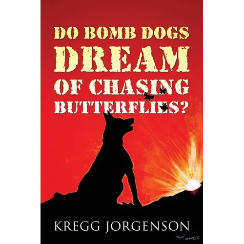 Do Bomb Dogs Dream of Chasing Butterflies? - Paperback