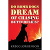 Do Bomb Dogs Dream of Chasing Butterflies? - Paperback