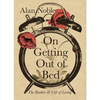 On Getting Out of Bed: The Burden and Gift of Living - Hardcover
