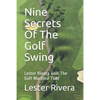 Nine Secrets of the Golf Swing: Lester Rivera Golf the Golf Machine Tgm - Paperback