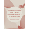 The Moral Quest for a More Credible Principle of Beneficence - Hardcover