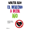 El Derecho a Decir No: Aprenda a Decir No Y Gane Siendo Asertivo / The Right to Say No - Paperback