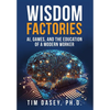 Wisdom Factories: AI, Games, and the Education of a Modern Worker - Hardcover