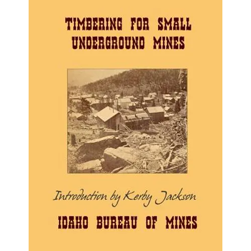 Timbering For Small Underground Mines - Paperback