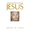 Deconstructing Jesus - Hardcover