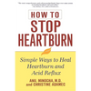 How to Stop Heartburn: Simple Ways to Heal Heartburn and Acid Reflux - Paperback