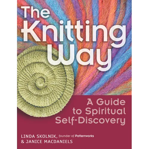 The Knitting Way: A Guide to Spiritual Self-Discovery - Paperback
