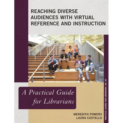 Reaching Diverse Audiences with Virtual Reference and Instruction: A Practical Guide for Librarians - Paperback