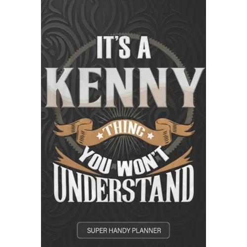 It's A Kenny Thing You Won't Understand: Kenny Name Planner With Notebook Journal Calendar Personal Goals Password Manager & Much More, Perfect Gift F - Paperback