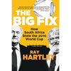 The Big Fix - How South African Stole the 2010 World Cup - Paperback