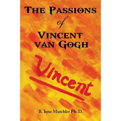 The Passions of Vincent Van Gogh - Paperback