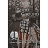 To Stand on Solid Ground: A Civil War Novel Based on Real People and Events: A Civil War Novel Based on Real People and Events - Paperback