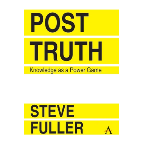 Post-Truth: Knowledge as a Power Game - Paperback