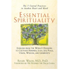 Essential Spirituality: The 7 Central Practices to Awaken Heart and Mind - Paperback