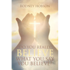 Do You Really Believe What You Say You Believe? - Paperback