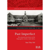 Past Imperfect: The contested early history of the Mapungubwe Archive, South Africa - Paperback