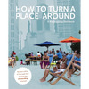 How to Turn a Place Around: A Placemaking Handbook - Paperback