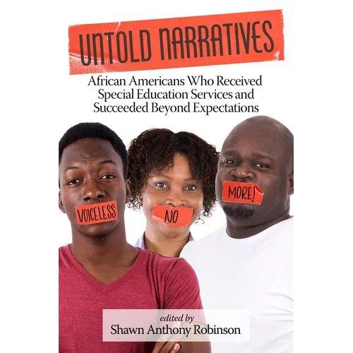 Untold Narratives: African Americans Who Received Special Education Services and Succeeded Beyond Expectations (HC) - Hardcover