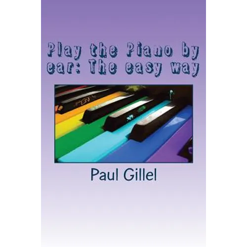 Play the Piano by ear: The easy way - Paperback