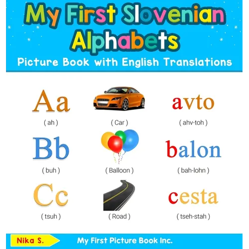 My First Slovenian Alphabets Picture Book with English Translations: Bilingual Early Learning & Easy Teaching Slovenian Books for Kids - Hardcover