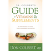 Dr. Colbert's Guide to Vitamins and Supplements: Be Empowered to Make Well-Informed Decisions - Paperback