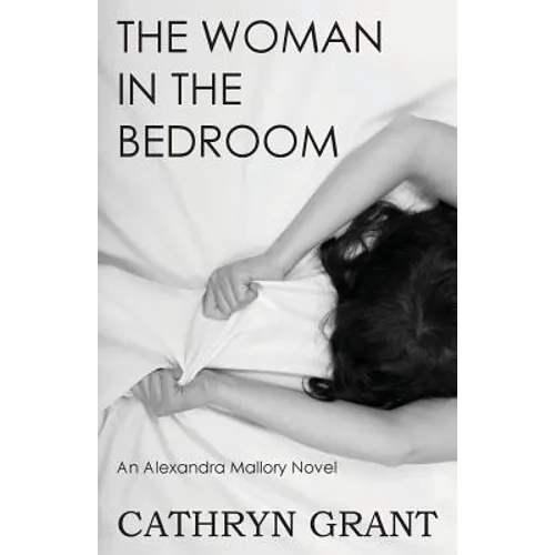 The Woman In the Bedroom: (A Psychological Suspense Novel) (Alexandra Mallory Book 6) - Paperback