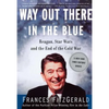 Way Out There in the Blue: Reagan, Star Wars and the End of the Cold War - Paperback