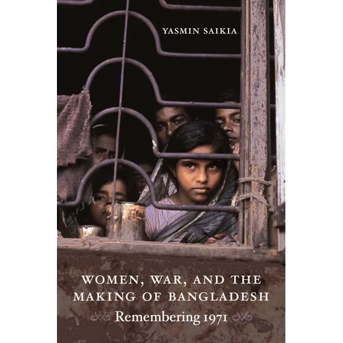 Women, War, and the Making of Bangladesh: Remembering 1971 - Paperback