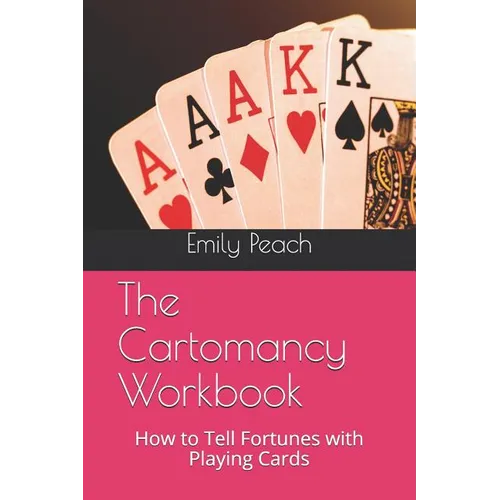 The Cartomancy Workbook: How to Tell Fortunes with Playing Cards - Paperback