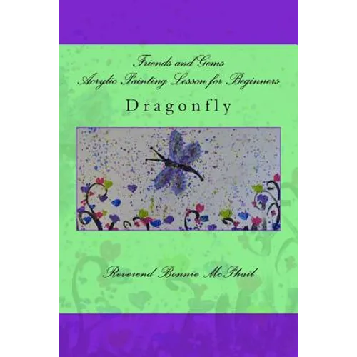 Friends and Gems Acrylic Painting Lesson for Beginners: Dragonfly - Paperback