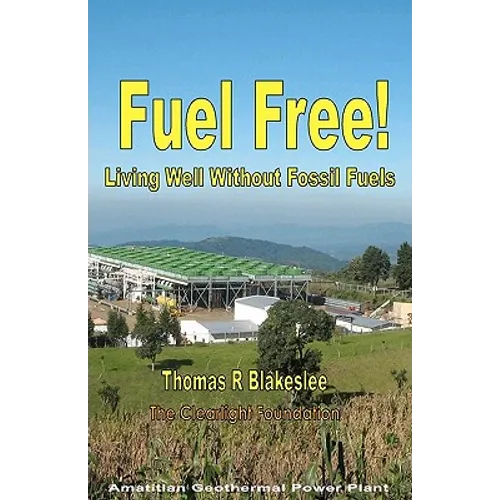 Fuel Free!: Living Well Without Fossil Fuels - Paperback