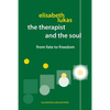 The Therapist and the Soul: From Fate to Freedom - Paperback