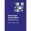 Neurologic Examination: An Illustrated Guide to the Neurological Examination - Paperback