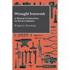 Wrought Ironwork - A Manual of Instruction for Rural Craftsmen - Paperback