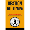 Gestión Del Tiempo: Cómo hacer más en un mundo multitarea (Cómo gestionar el tiempo para lograr un mayor éxito) - Paperback