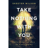Take Nothing With You: Rethinking the Role of Missionaries - Paperback