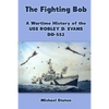 The Fighting Bob: A Wartime History of the USS Robley D. Evans DD-552 - Paperback