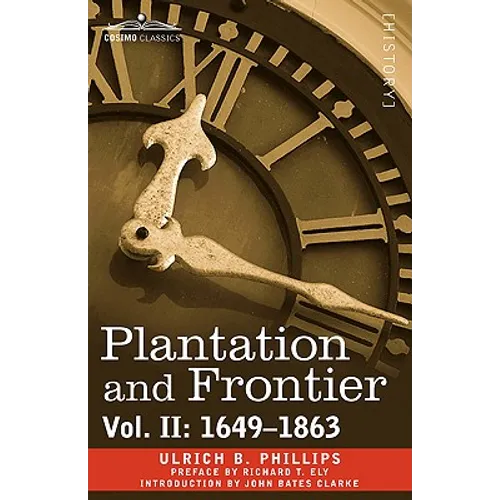 Plantation and Frontier, Vol. II: 1649-1863 - Paperback