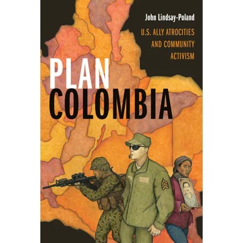 Plan Colombia: U.S. Ally Atrocities and Community Activism - Paperback